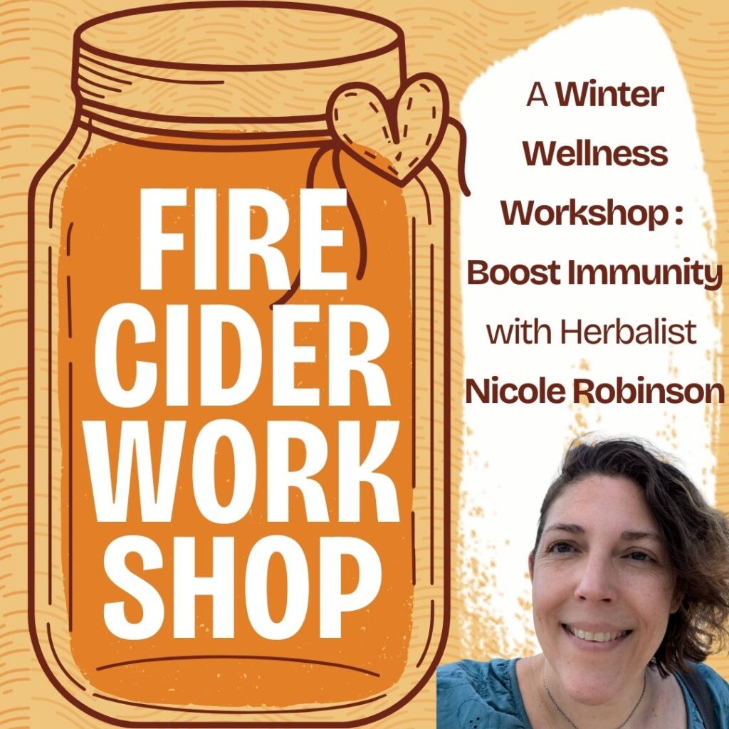 Fire Cider Workshop Flyer with Nicole Robinson in orange The Magic of Fire Cider: A Fiery Tonic for Autumn Health